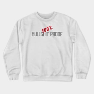 100% Bullshit proof Crewneck Sweatshirt